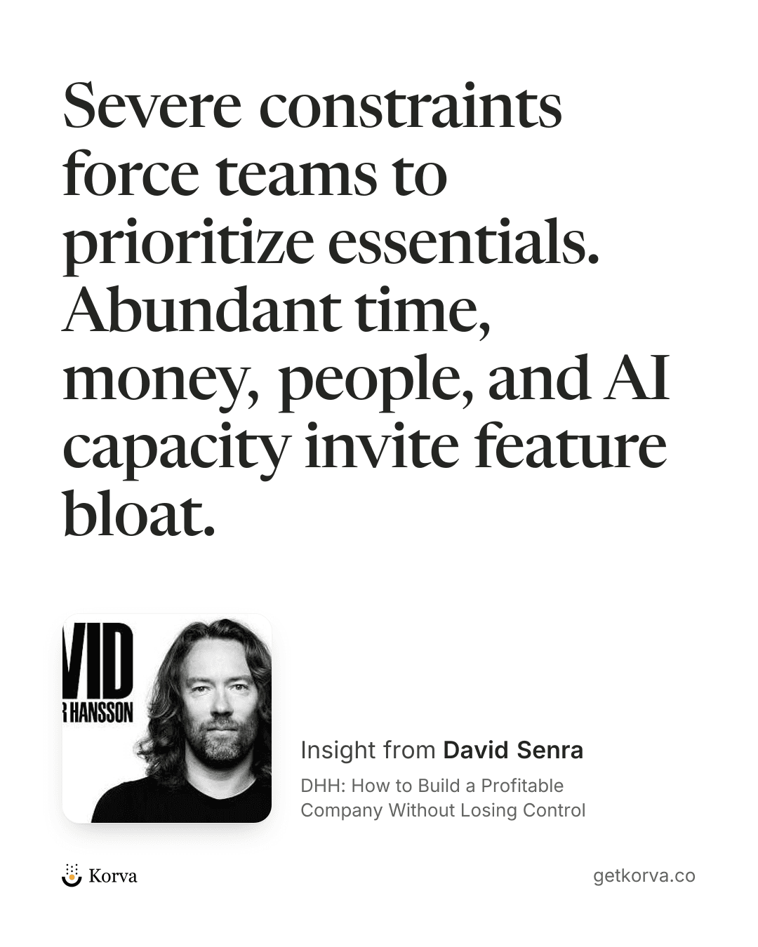 Severe constraints force teams to prioritize essentials. Abundant time, money, people, and AI capacity invite feature bloat.